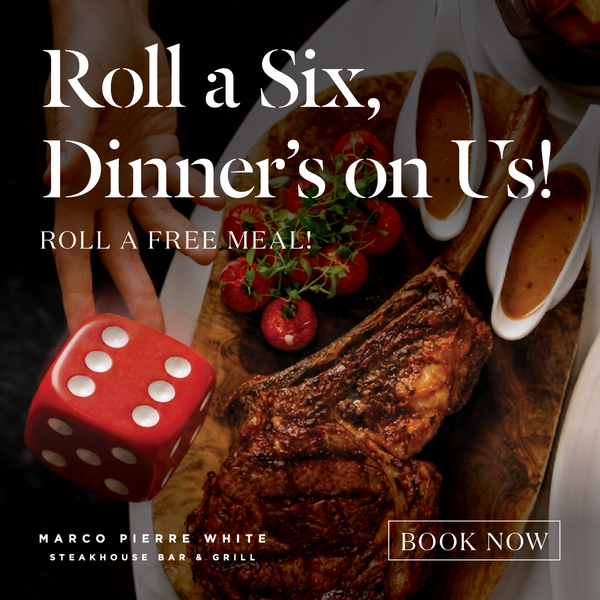 Roll a six, dinner's on us! Find out more.