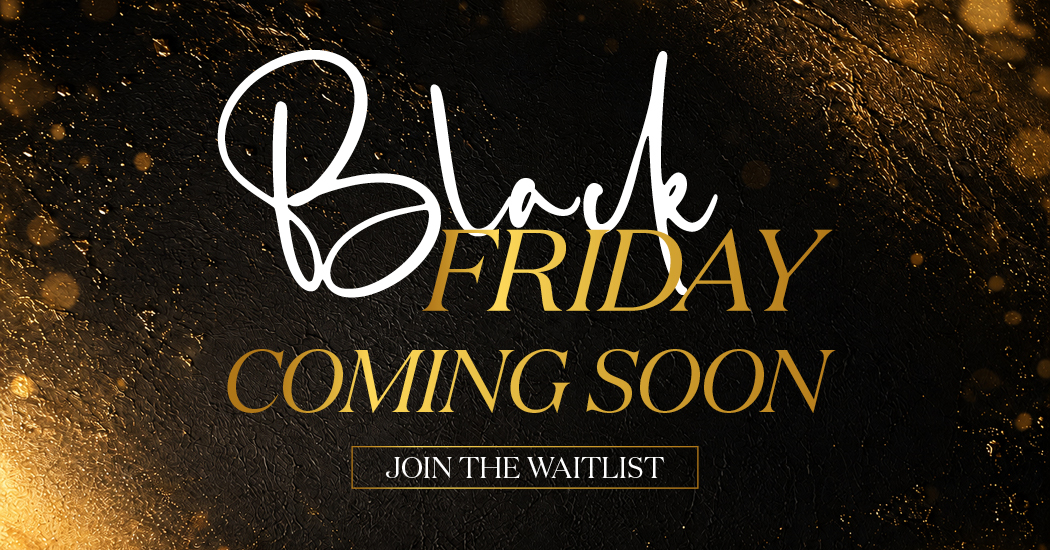 Sign Up to the Black Friday Waitlist
